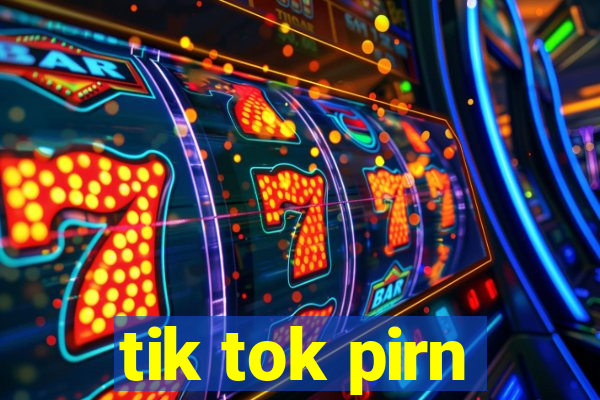 tik tok pirn